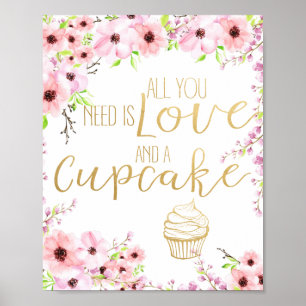 Alles was du brauchst ist Liebe und ein Cupcake-Ho Poster