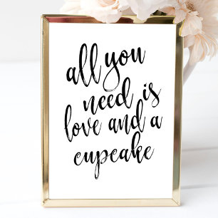 Alles, was du brauchst, ist Liebe und ein Cupcake Poster