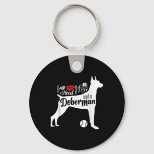 Alles was du brauchst ist Liebe und ein Dobermann  Schlüsselanhänger