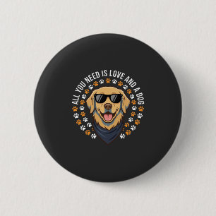 Alles was du brauchst ist Liebe und ein Hund_1 Button