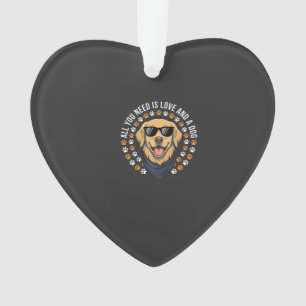 Alles was du brauchst ist Liebe und ein Hund_1 Ornament