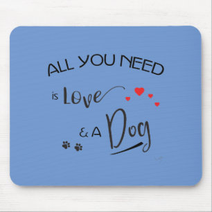 Alles-was-du-brauchst-ist-Liebe-und ein Hund! Graf Mousepad