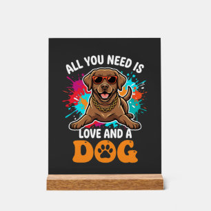 Alles was du brauchst ist Liebe und ein Hund Grafi Acrylschild