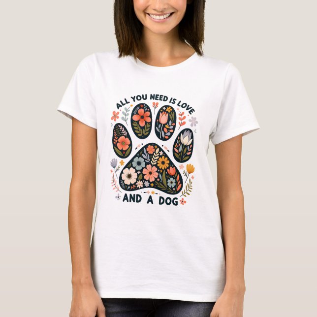 Alles was du brauchst ist Liebe und ein Hund T-Shirt (Vorderseite)