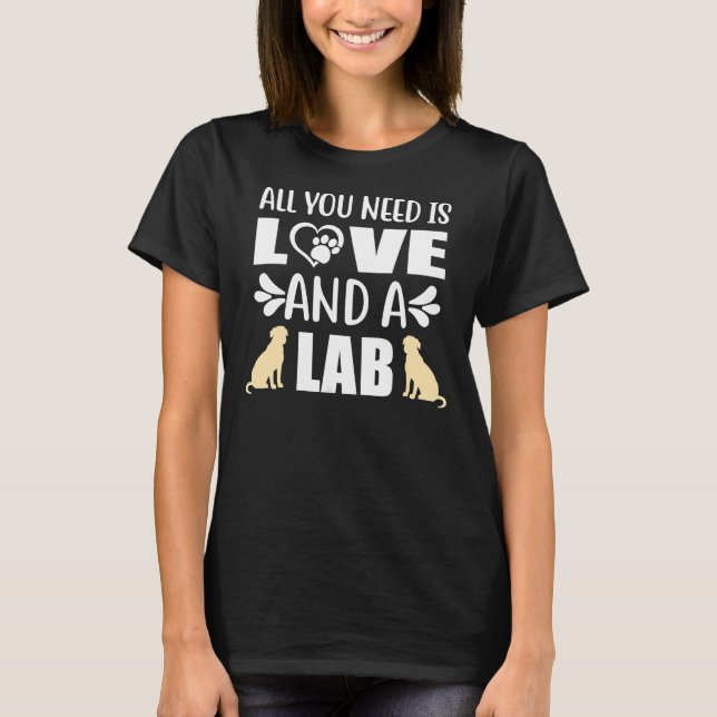 Alles, was du brauchst, ist Liebe und ein Labrador T-Shirt (Vorderseite)