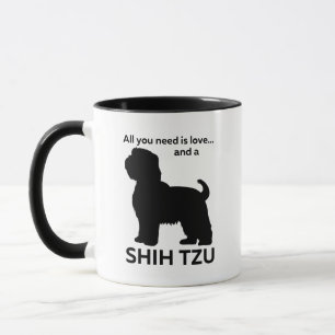 Alles was du brauchst ist Liebe und ein Shih Tzu Tasse