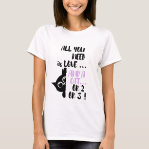 Alles was du brauchst ist Liebe und eine Katze Lus T-Shirt