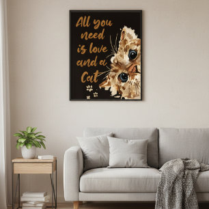 Alles was du brauchst ist Liebe und eine Katzen-Wa Poster