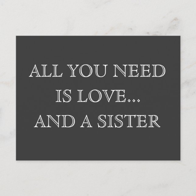 Alles was du brauchst ist Liebe...und eine Schwest Postkarte (Vorderseite)