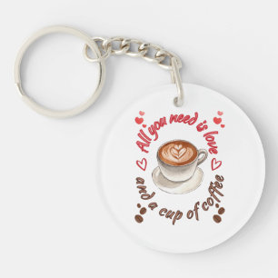 Alles, was du brauchst, ist Liebe und eine Tasse K Schlüsselanhänger