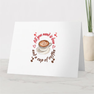 Alles was du brauchst ist Liebe und eine Tasse Kaf Karte
