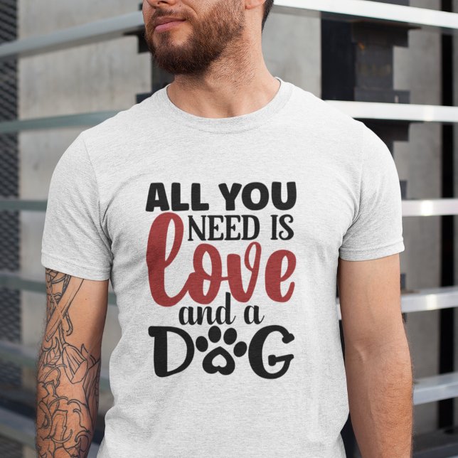 Alles, was du brauchst, ist Liebe und Hund T-Shirt (Von Creator hochgeladen)