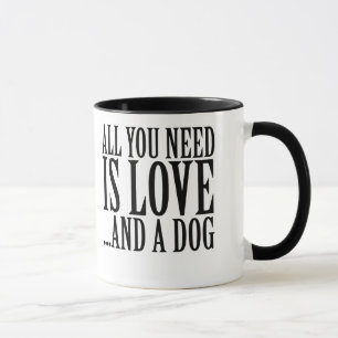 Alles, was du brauchst, ist Liebe und Hund Tasse