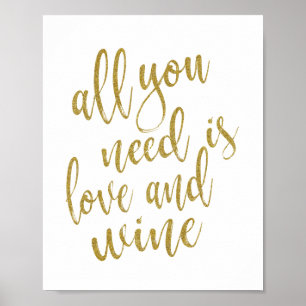 Alles, was du brauchst, ist Liebe und Wein Gold 8x Poster