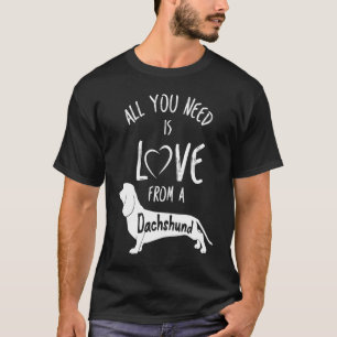 Alles was du brauchst ist Liebe von einem Dachshun T-Shirt