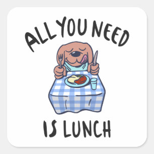 Alles was du brauchst ist Mittagessen Quadratischer Aufkleber