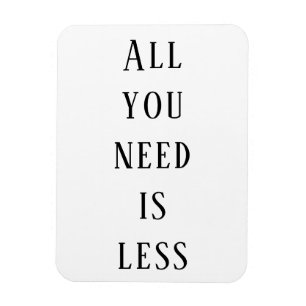 Alles, was du brauchst, ist weniger magnet