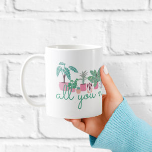 Alles was du brauchst sind Pflanzen Süße Kaffeetas Kaffeetasse