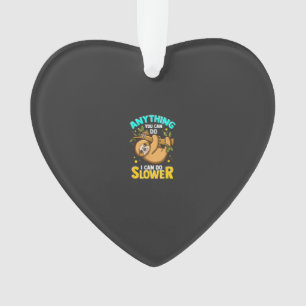 Alles, was du kannst, kann ich langsamer Fauler Fa Ornament