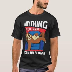 Alles, was du kannst, kann ich langsamer Faultier T-Shirt