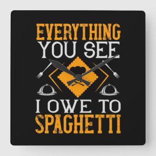 Alles, was du siehst, verdanke ich Spaghetti Quadratische Wanduhr