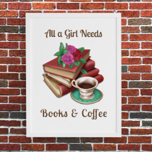 Alles, was ein Mädchen braucht   Bücher und Kaffee Poster