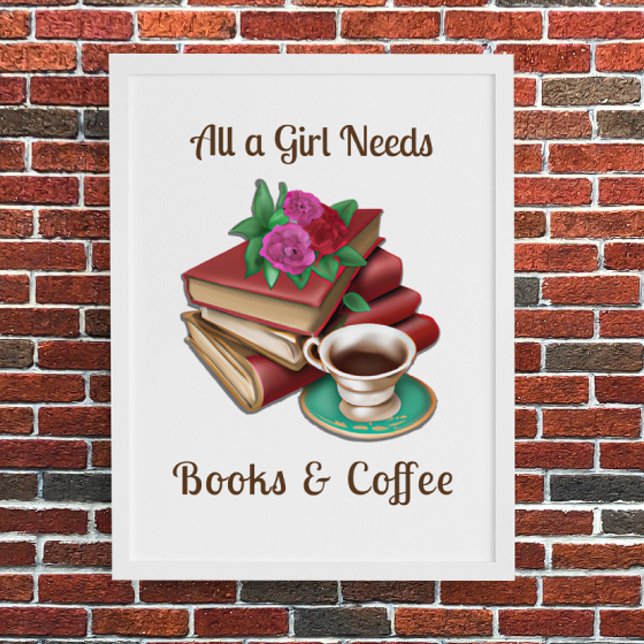 Alles, was ein Mädchen braucht | Bücher und Kaffee Poster (Von Creator hochgeladen)