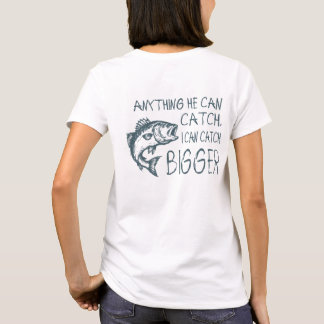Alles, was er fangen kann, kann ich größer fangen T-Shirt