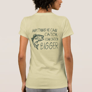 Alles, was er fangen kann, kann ich größer fangen T-Shirt