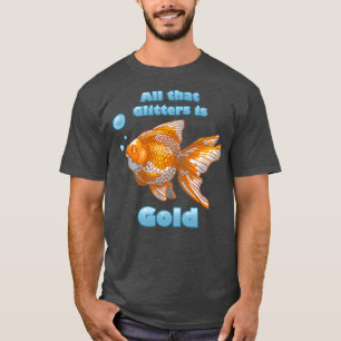 Alles, was Glitzer sind Gold T-Shirt