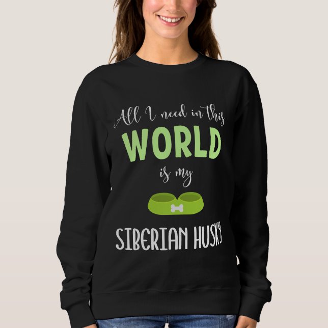 Alles, was ich auf dieser Welt brauche, ist meine  Sweatshirt (Vorderseite)