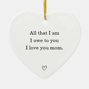 Alles was ich bin, verdanke ich dir, Mama, von Her Keramik Ornament