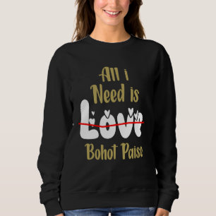 Alles, was ich brauche, ist Bahot Paise Hindi Pun Sweatshirt