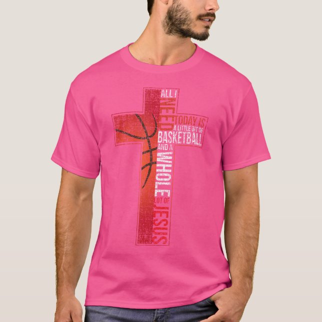 Alles was ich brauche ist Basketball Jesus Christl T-Shirt (Vorderseite)