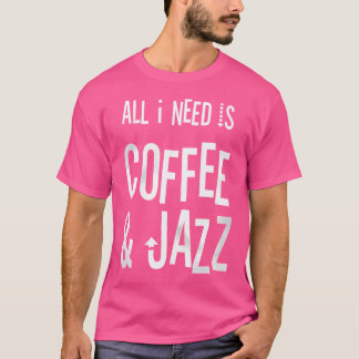 Alles was ich brauche ist Coffee Jazz - Vintag Cof T-Shirt