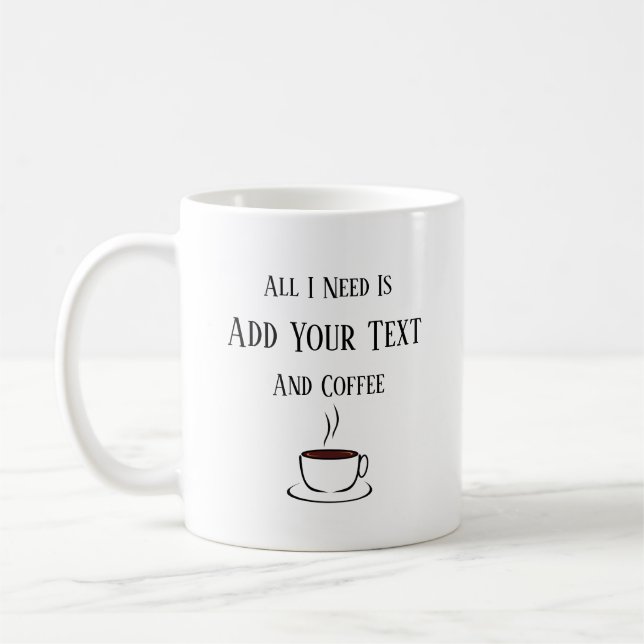 Alles, was ich brauche, ist dein Text und Kaffee. Kaffeetasse (Links)