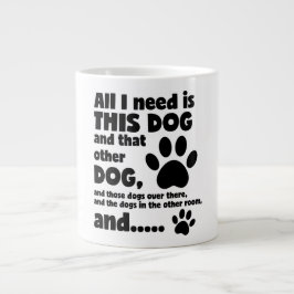 Alles, was ich brauche, ist diese Dog Funny Dog Ju Jumbo-Tasse