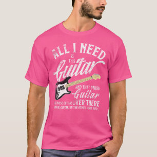 Alles was ich brauche ist diese Gitarre T Shirt Li