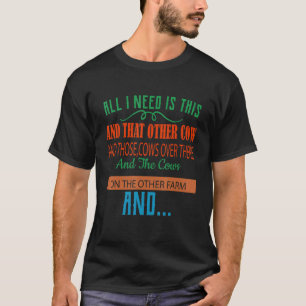 Alles, was ich brauche, ist diese Kuh Lustige Humo T-Shirt