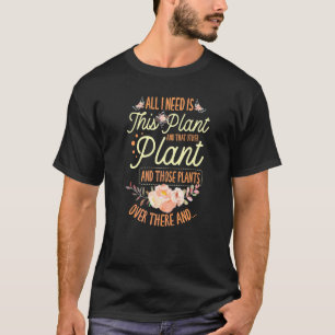 Alles, was ich brauche, ist diese Pflanze und die  T-Shirt