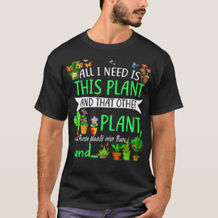 Alles, was ich brauche, ist diese Pflanze und die  T-Shirt
