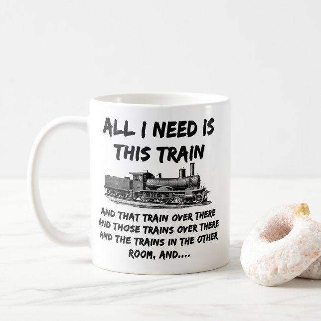 Alles, was ich brauche, ist dieser Dampfzug-Motor  Kaffeetasse (Mit Donut)