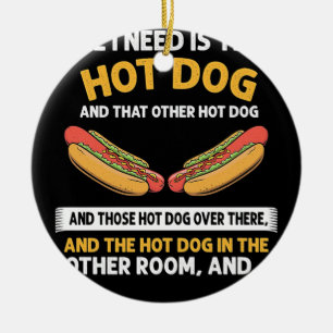 Alles was ich brauche ist dieser Hot Dog Keramik Ornament
