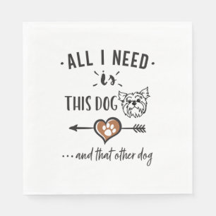 Alles, was ich brauche, ist dieser Hund und der an Serviette
