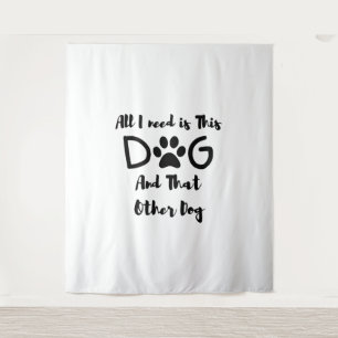 Alles, was ich brauche, ist dieser Hund und der an Wandteppich