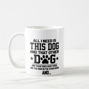 Alles, was ich brauche, ist dieser Hund Vs, dass a Kaffeetasse