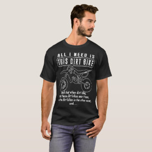 alles was ich brauche ist dieses dreckige Fahrrad  T-Shirt