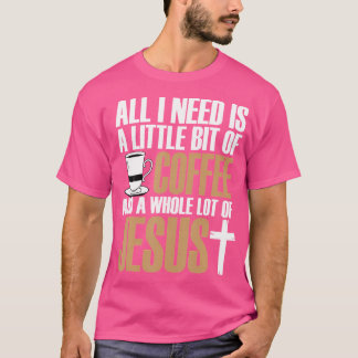 Alles, was ich brauche, ist ein bisschen Kaffee un T-Shirt