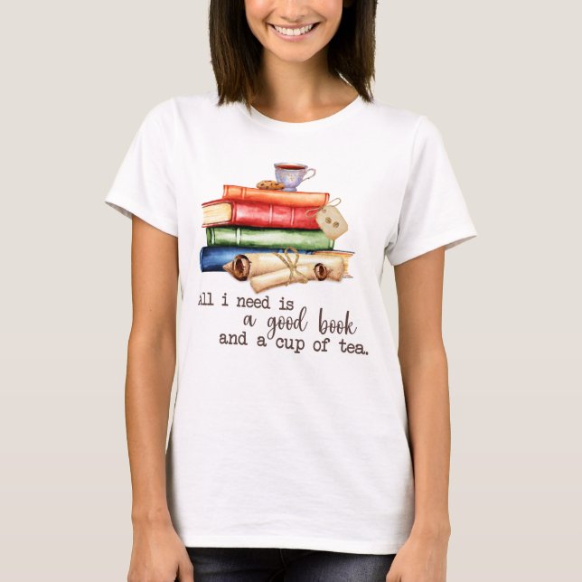 Alles, was ich brauche, ist ein gutes Buch und ein T-Shirt (Vorderseite)