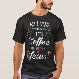 Alles, was ich brauche, ist ein kleiner Kaffee und T-Shirt